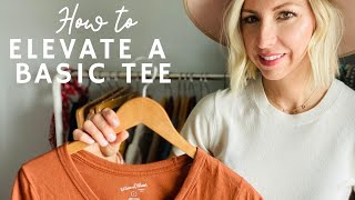 5 WAYS TO ELEVATE YOUR BASIC TSHIRT | TSHIRT HACKS + HOW TO STYLE