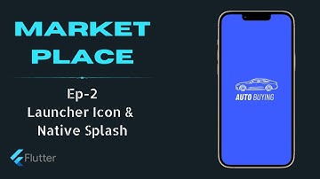 Launcher Icon & Native Splash Screen - Auto-Marketplace App Flutter UI | Ep. 2
