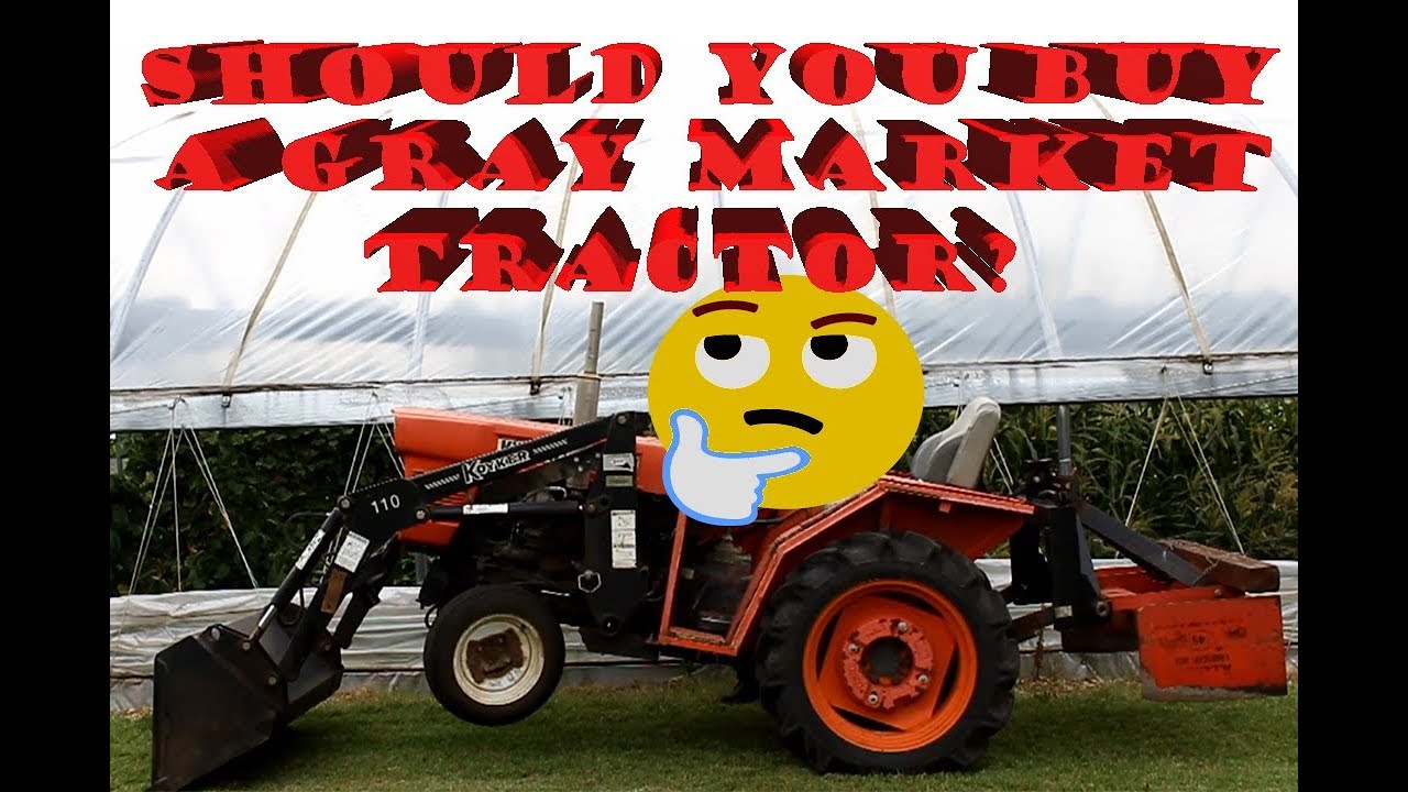 Should You Buy A Gray Market Tractor?