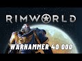 RimWorld - 5.série - Warhammer 40k  - Obrana musí vydržet ?!?! CZ #11