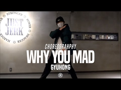 Gyuhong Class | Leekkamarz, GooseBumps - WHY YOU MAD | @JustjerkDanceAcademy