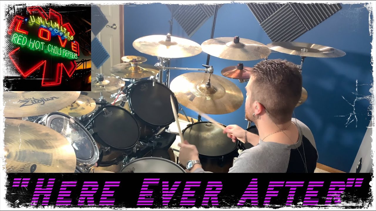 Here Ever After Red Hot Chili Peppers Drum Cover YouTube