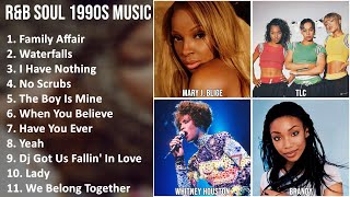 R&B SOUL 1990S Music Mix - Mary J. Blige, TLC, Whitney Houston, Brandy - Family Affair, Waterfal...