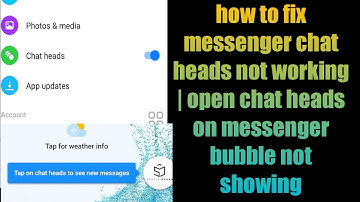 how to fix messenger chat heads not working | open chat heads on messenger  bubble not showing