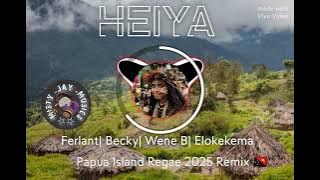 HEIYA/Ferlant|Becky|Wene B| Elokekekma/@Mistyjmusics /Island Regae Remix2025 🇵🇬