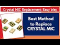 CRYSTAL MIC REPLACEMNT EASY METHOD || 100% WORKING AND FAFE METHOD TO REPLACE CRYSTAL MIC ||