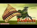 Beautiful Relaxing Music - Pan Flute Best Songs Selection# 01