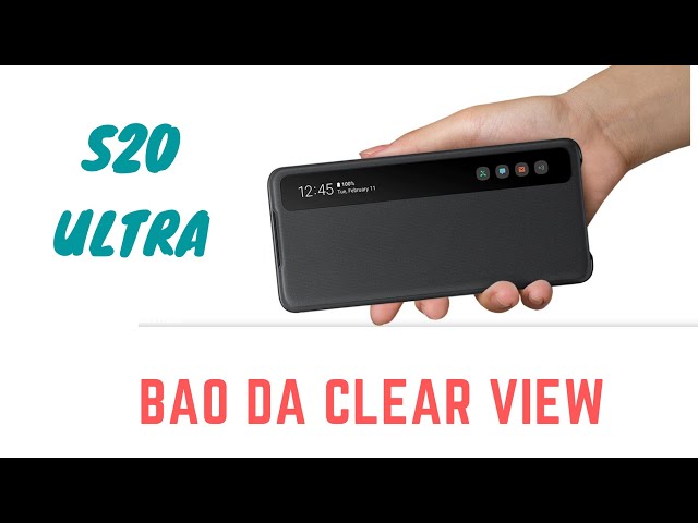 Bao da Clear View S20 Ultra, thông minh, gọn nhẹ tinh tế