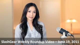 Slashgear Weekly Roundup Video - June 19, 2011