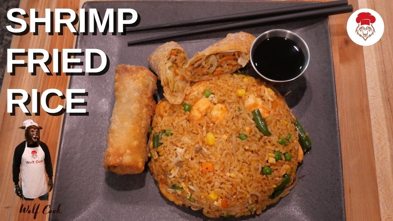 Shrimp Fried Rice with Vegetable Egg Rolls by The Wolf Cook YouTube