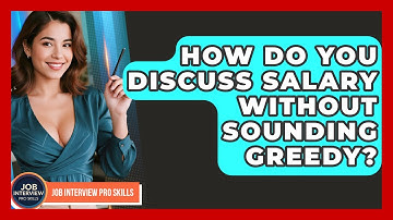 How Do You Discuss Salary Without Sounding Greedy? - Job Interview Pro Skills