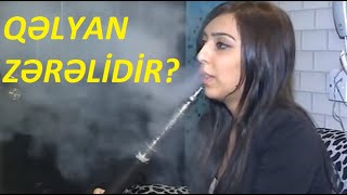 Qəlyan Zərərlidir, Yoxsa Zərərsiz?
