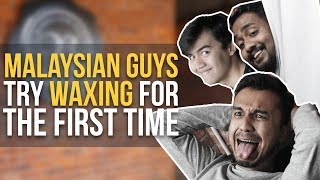 Malaysian Guys Try Waxing for the First Time