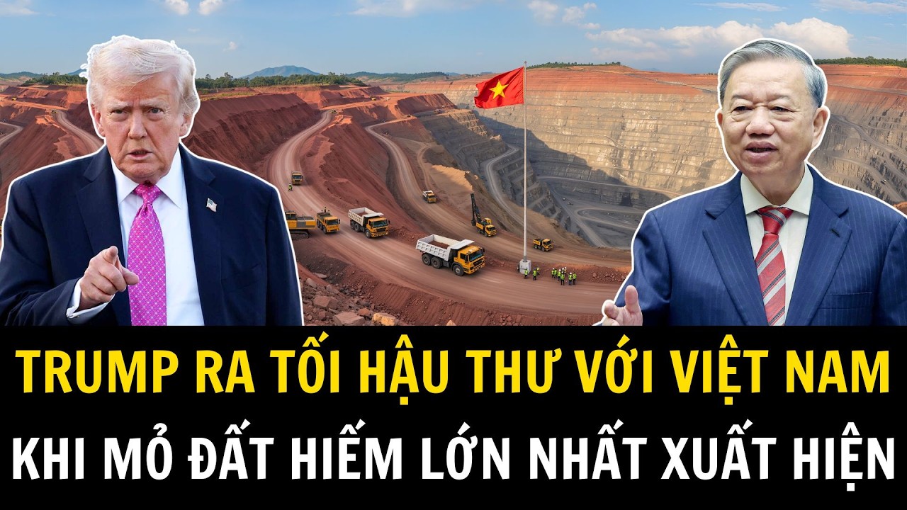Trump Tung Tối Hậu Thư Khi Việt Nam Công Bố Mỏ Đất Hiếm Lớn Nhất Thế Giới | Việt Nam Trong Tôi