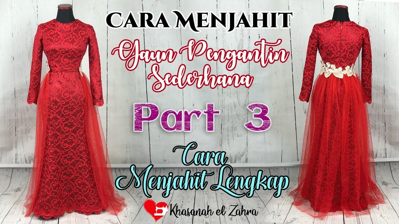 Cara Menjahit Gaun Pengantin Sederhana PART 3 Menjahit ...