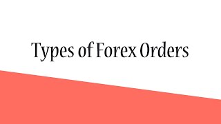 Types of Forex Orders | Forex Basics