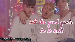 Roadtrip - All The Good Girls Go To Hell ft Billie Eilish