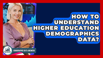How To Understand Higher Education Demographics Data? - Demographic Data Answers