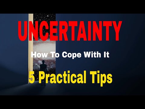 UNCERTAINTY - How To Cope With It - 5 Practical Tips 🙂
