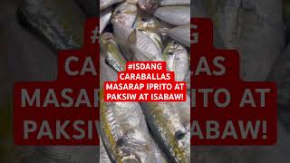 ISDANG CARABALLAS MASARAP IPRITO AT PAKSIW AT ISABAW! #isda #fish #fresh #asmr #shorts