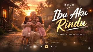 Ibu Aku Rindu By Zulo