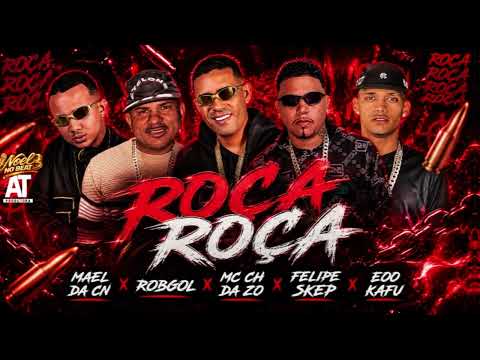 ROÇA ROÇA - Mael da CN, MC CH da Z.O, EOO KAFU, Robgol, Felipe Skep