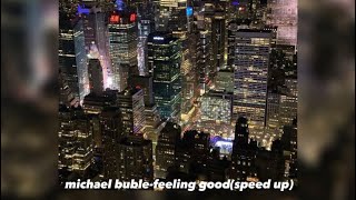 michael buble-feeling good(speed up)