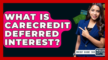 What Is CareCredit Deferred Interest? - CreditGuide360.com
