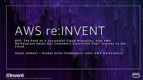 AWS re:Invent 2017: GPS: The Path to a Successful Cloud Migration: How AWS Marketpla (GPSMKT301)
