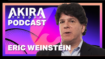 Eric Weinstein - The Akira The Don Podcast