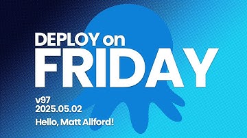 Deploy on Friday, Ep. 97 -- Hello, Matt Allford!