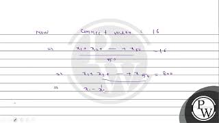 The mean and standard deviation of 50 observations are 15 and 2 respectively. It was found that 