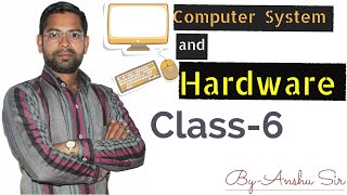 Computer System And Hardware--class 6--chapter 1--Part 1