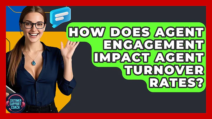 How Does Agent Engagement Impact Agent Turnover Rates? - Customer Support Coach