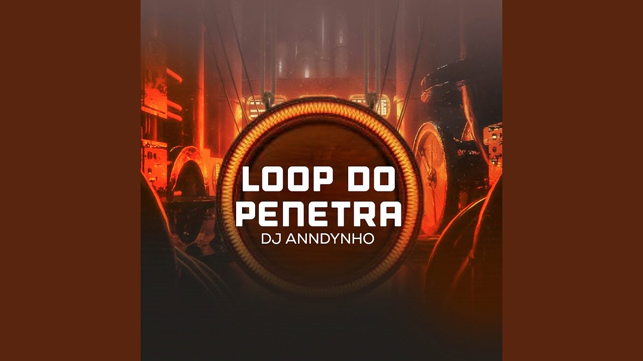 Παρακολούθηση Loop do Penetra στο YouTube Παρακολούθηση Loop do Penetra στο YouTube