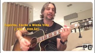 Video thumbnail of "PG -  Espírito, Enche a Minha Vida(Voz e Violão)"