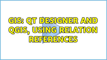 GIS: Qt Designer and QGIS, using relation references