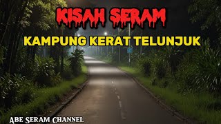 Kisah Seram Kampung Kerat Telunjuk & Kisah di Langkawi