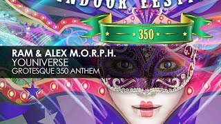 RAM &amp; Alex M.O.R.P.H. - Youniverse (Grotesque 350 Anthem)