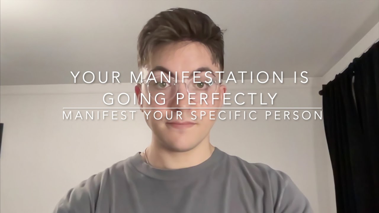 Your Specific Person Manifestation Is Working Perfectly