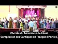 Chorale Du Tabernacle De Likasi Compilation Des Cantiques En Français Partie 1 Chorale Du Tabernacle De Likasi Compilation Des Cantiques En Français Partie 1