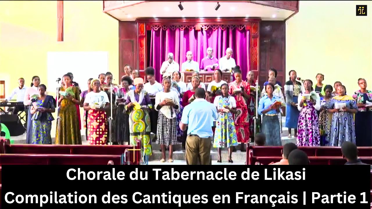 Chorale du Tabernacle de Likasi | Compilation des Cantiques en Français | Partie 1