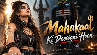 Mahakal DJ Song 2026 🔥 | Mahakaal Ki Deewani Hoon | Bholenath EDM | Shiv Bhakti
