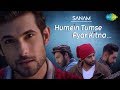 Humein Tumse Pyaar Kitna | हमें तुमसे प्यार कितना | SANAM