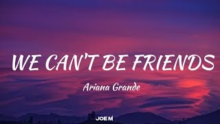 Ariana Grande We Can't Be Friends (Lyric)