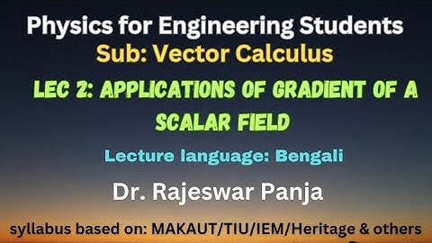 Lec 2 : Applications of Grad of scalar fields in English// Vector Calculus