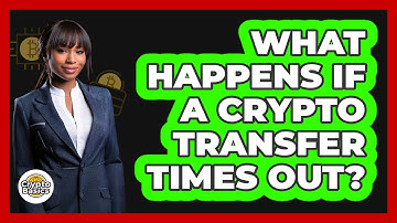 What Happens If a Crypto Transfer Times Out?