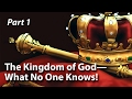 The Kingdom of God—What No One Knows! (Part 1)