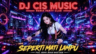 DJ SEPERTI MATI LAMPU REMIX VIRAL TIKTOK 2026 FULL BASS