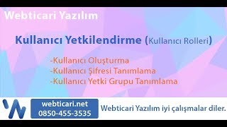 Webticari Yazılım - Kullanıcı Yetkilendirme